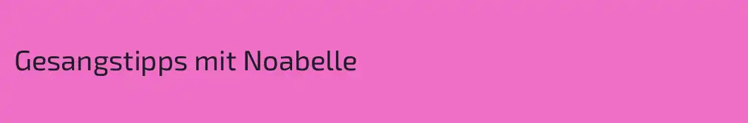 Gesangstipps mit Noabelle 
